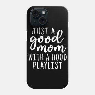 Just a good mom with a hood playlist Phone Case