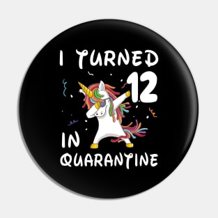 I Turned 12 In Quarantine Pin