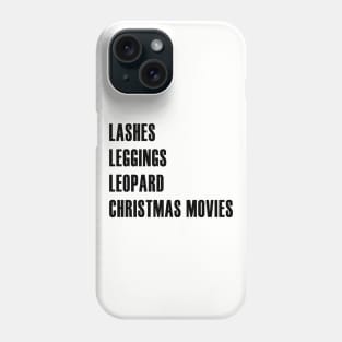 Lashes, Leggings, Leopard, and Christmas Movies Phone Case