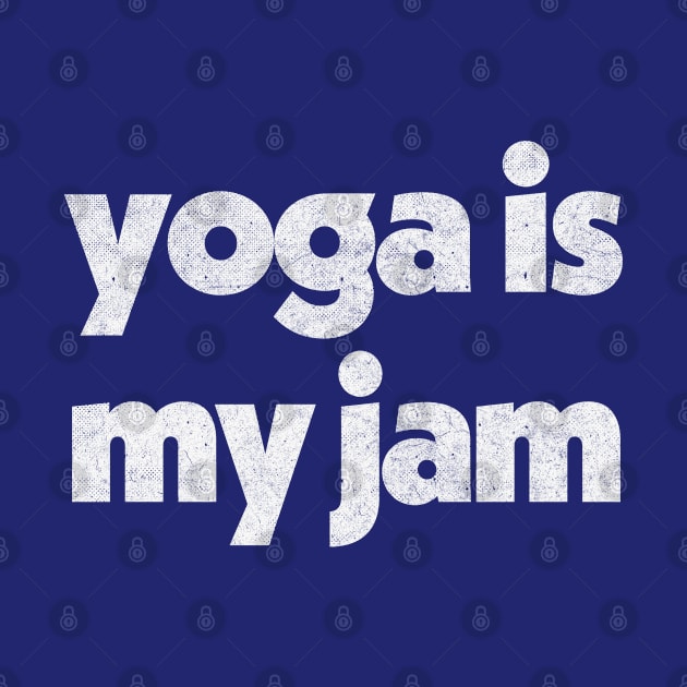 Yoga Is My Jam ---------- Retro Typography Design by DankFutura