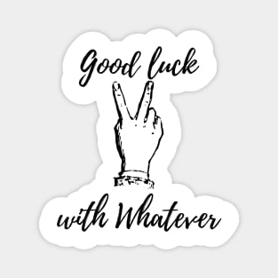 Good luck with whatever Magnet