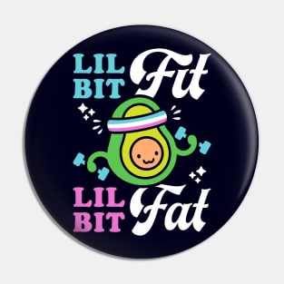 Lil Bit Fit Lil Bit Fat (Retro Cartoon) Funny Avocado Pun Pin