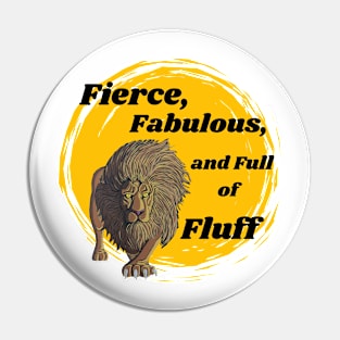 Fierce, Fabulous and full of fluff Pin