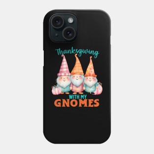 Thanksgiving With My Gnomes Phone Case