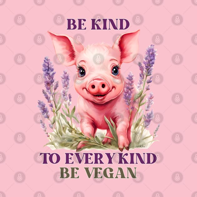 Be Kind Be Vegan Cute Pink Pig by Greyhounds Are Greyt