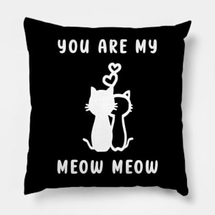 You Are My Meow Meow Pillow