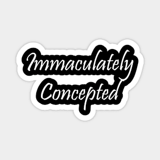 Immaculately Concepted Magnet