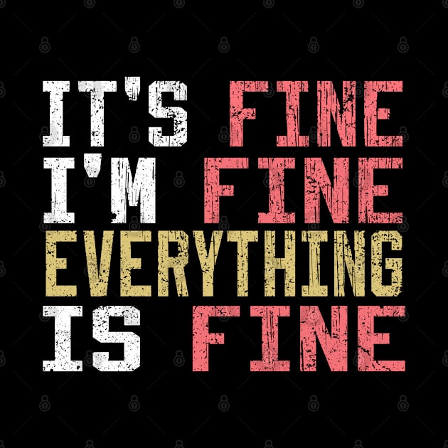 It's Fine I'm Fine Everything is Fine by Ghani Store