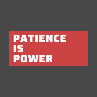 Patience is power T-Shirt
