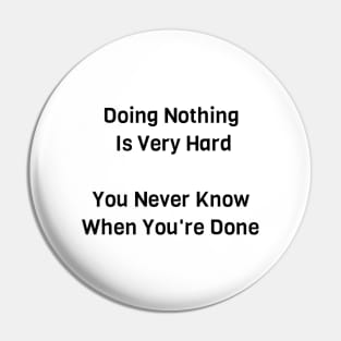 Doing Nothing Is Very Hard Pin