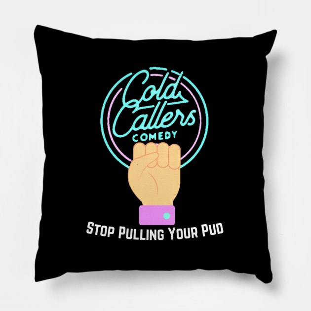 Stop Pulling Your Pud Pillow by Cold Callers Comedy