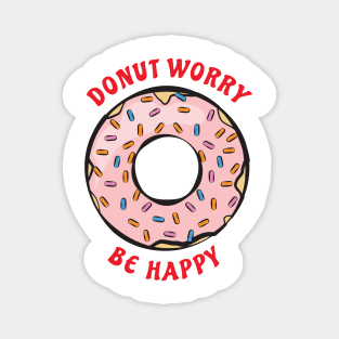 Donut Worry, Be Happy - Funny Donut Pun Magnet