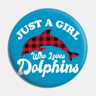 Just A Girl Who Loves Dolphins Pin