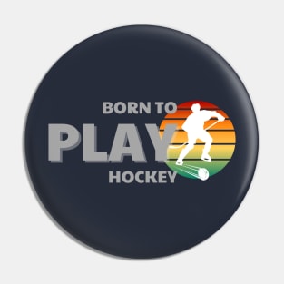 Cute Ice Hockey born to play hockey Pin