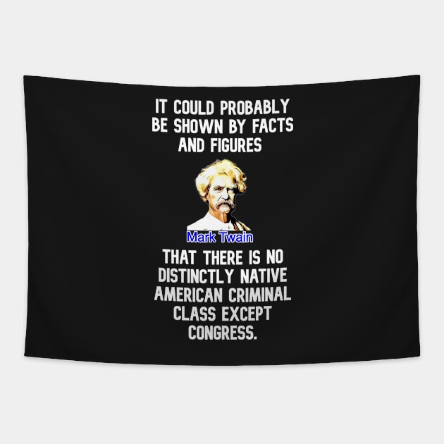 Mark Twain Quote Facts Figures Criminal Class Congress Tapestry by BubbleMench