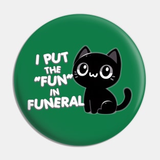 I put the "fun" in funeral Pin