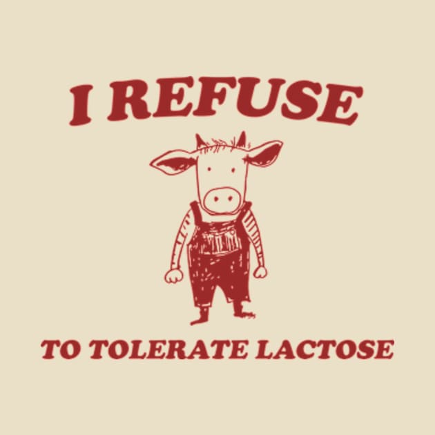 Refuse To Tolerate Lactose - Vintage Shirt, Retro Lactose T-Shirt, Funny 90s by Hamza Froug