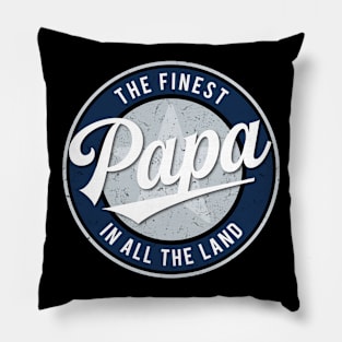 The Finest Papa in All the Land - Father's Day Pillow