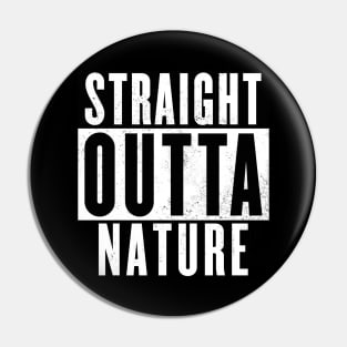 Straight Outta Nature Pin