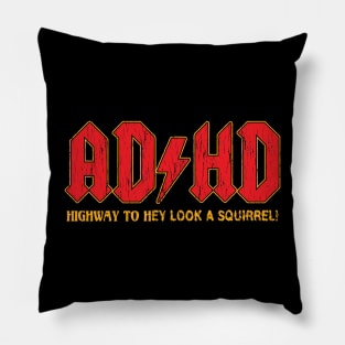 AD/HD Highway To Hey Look A Squirrel! Pillow