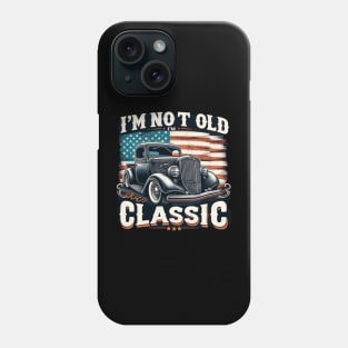 I am not old i am classic  cars Phone Case