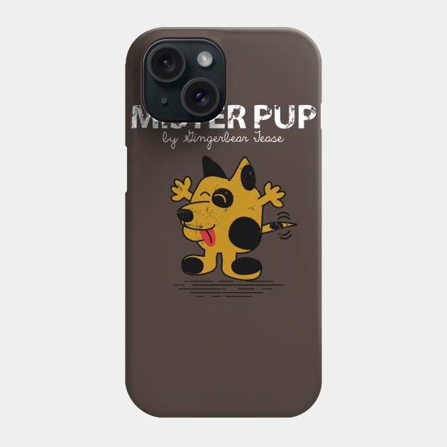 MISTER PUP Phone Case by GingerbearTease