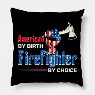 American By Birth Firefighter By Choice Pillow