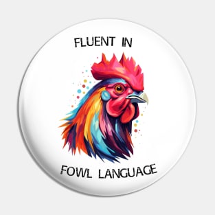 Rooster - Fluent In Fowl Language (with Black Lettering) Pin