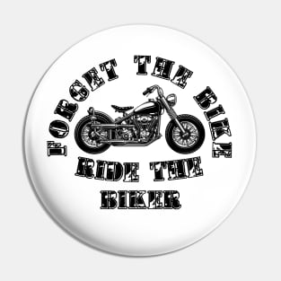 Forget The Bike Ride The Biker Pin