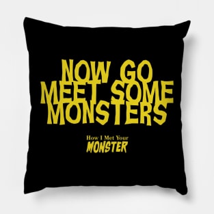 Now Go Meet Some Monsters Pillow