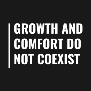 Comfort and Growth Do Not Coexist T-Shirt