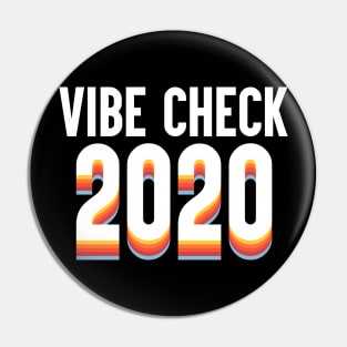 Vibe Check 2020 Pin