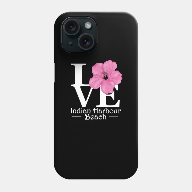 LOVE Indian Harbour Beach Pink Hibiscus Phone Case by IndianHarbourBeach