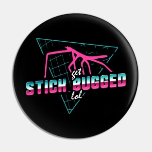 Get Stick Bugged Pin