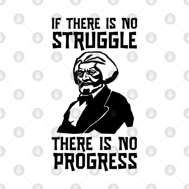 Frederick Douglass Portrait No Struggle No Progress by Huhnerdieb Apparel