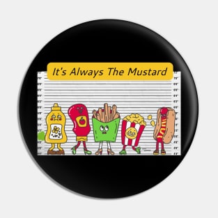 It's Always The Mustard Pin