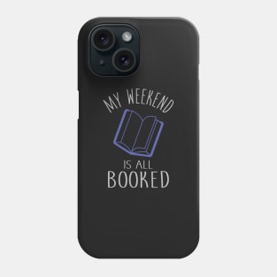 My Weekend is Booked Phone Case