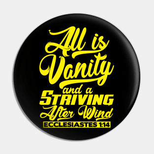 All Is Vanity And A Striving After Wind - Ecclesiastes 1:14 Pin