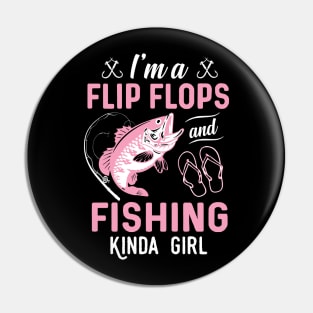 I'm A Flip Flops And Fishing Kinda Girl Pin