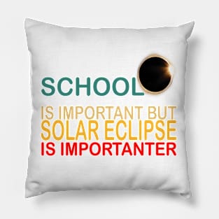 school is important but solar eclipse is importanter Pillow