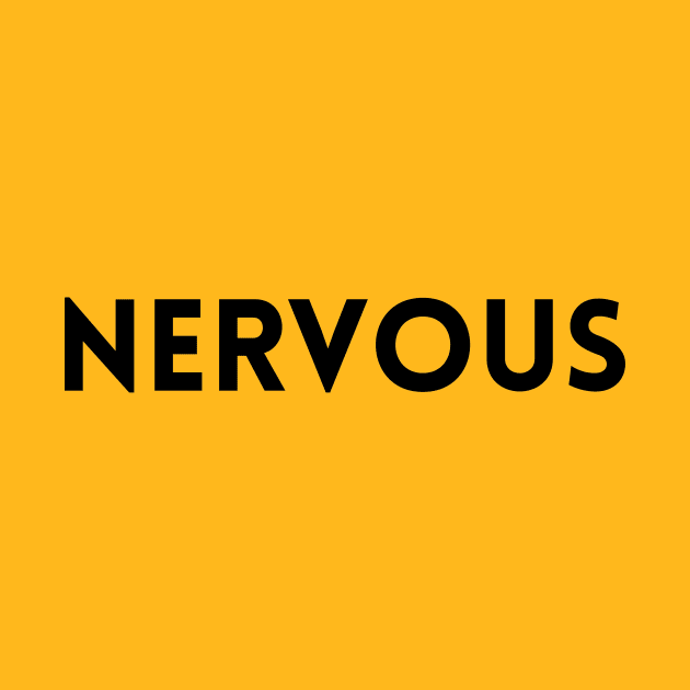 NERVOUS by Creativity for You