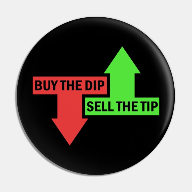 Buy The Dip Sell The Tip Stock Market Trader Pin by Zeeph