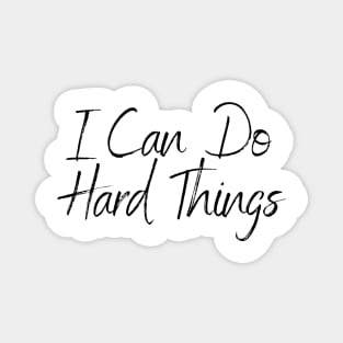 I Can Do Hard Things - Inspiring and Motivational Quotes Magnet