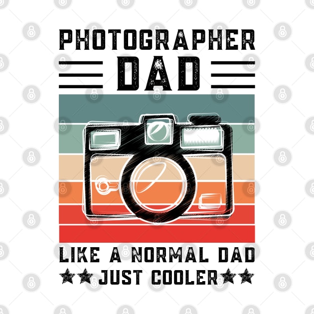 Photographer Dad Like A Normal Dad Just Cooler, Retro Vintage by JustBeSatisfied