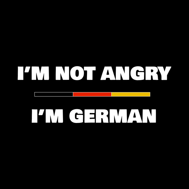 I'm not Angry, I'm German | Funny Germany Flag by madebyTHOR