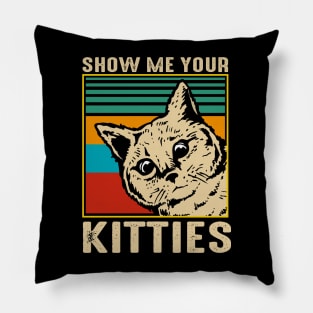 Show me your kitties Pillow