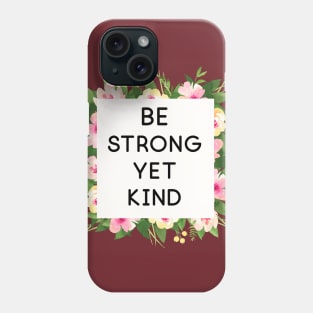 Be strong yet kind quote floral frame Phone Case