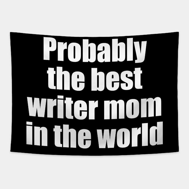 Probably the best writer mom in the world Tapestry by EpicEndeavours