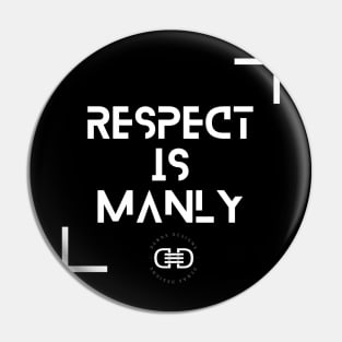 Respect is Manly! Pin