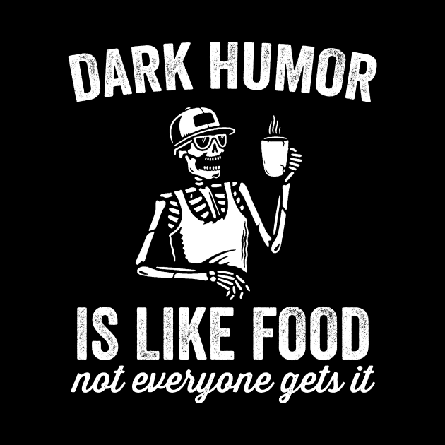 Funny Dark Humor Is Like Food Not Everyone Gets It by Visual Vibes